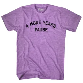 4 More Years Pause Adult Tri-Blend T-shirt