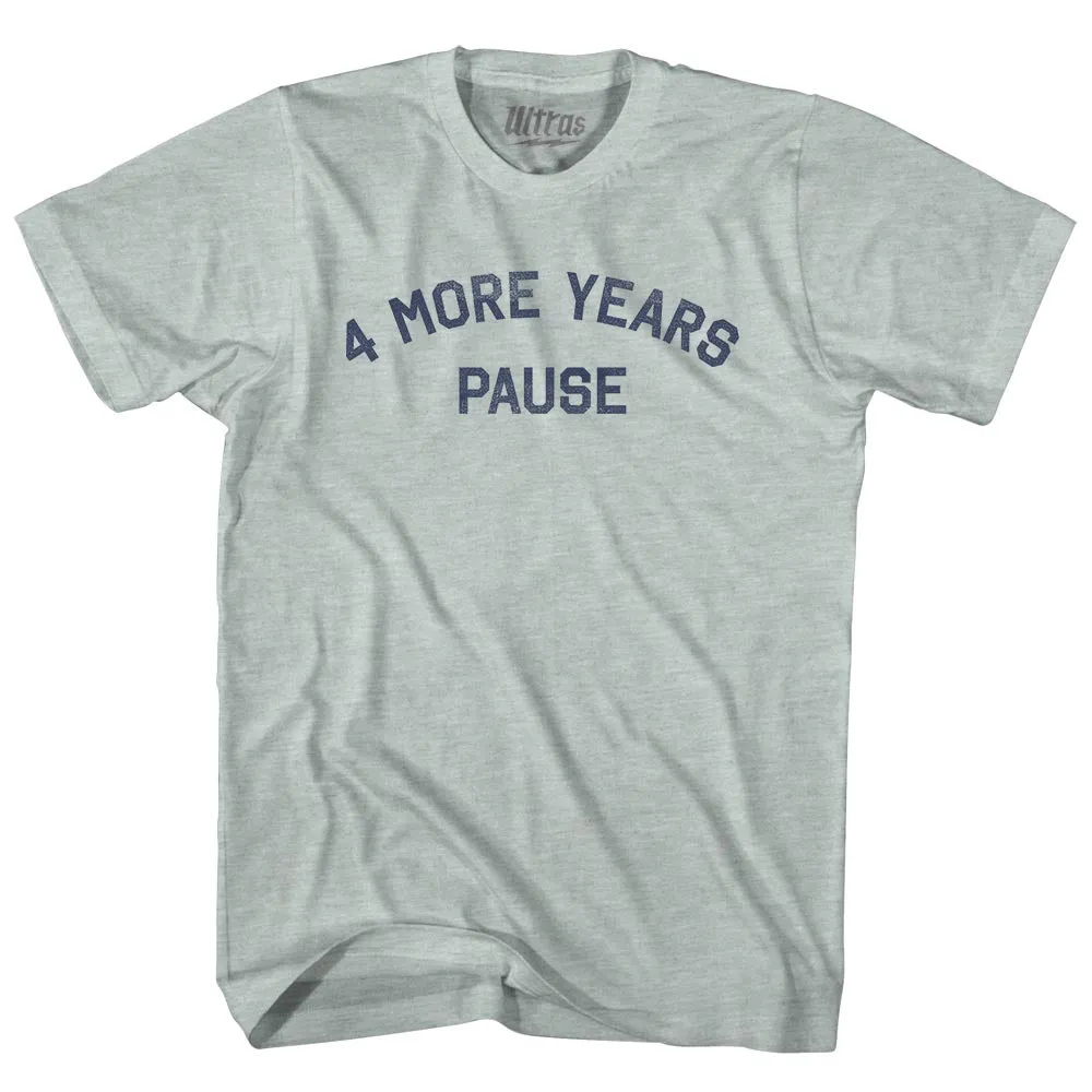 4 More Years Pause Adult Tri-Blend T-shirt