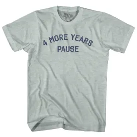 4 More Years Pause Adult Tri-Blend T-shirt