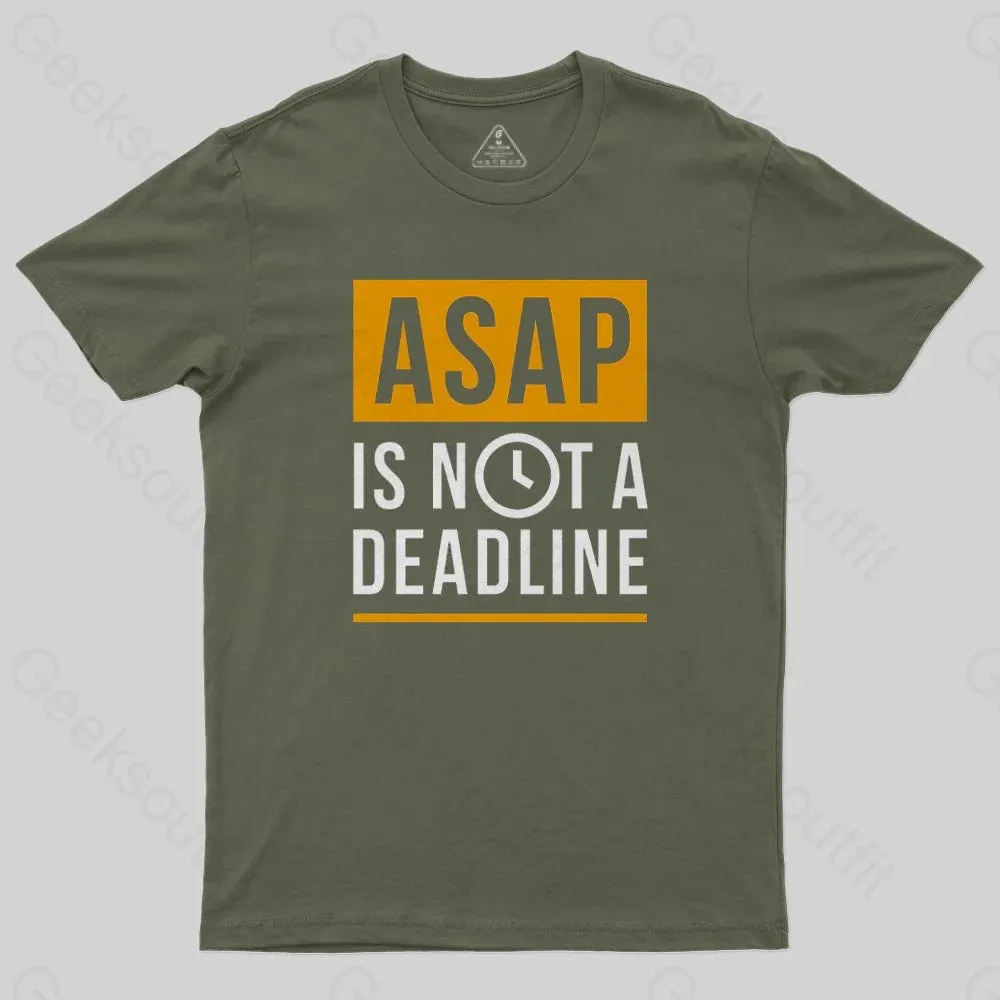 ASAP is not a Deadline T-Shirt