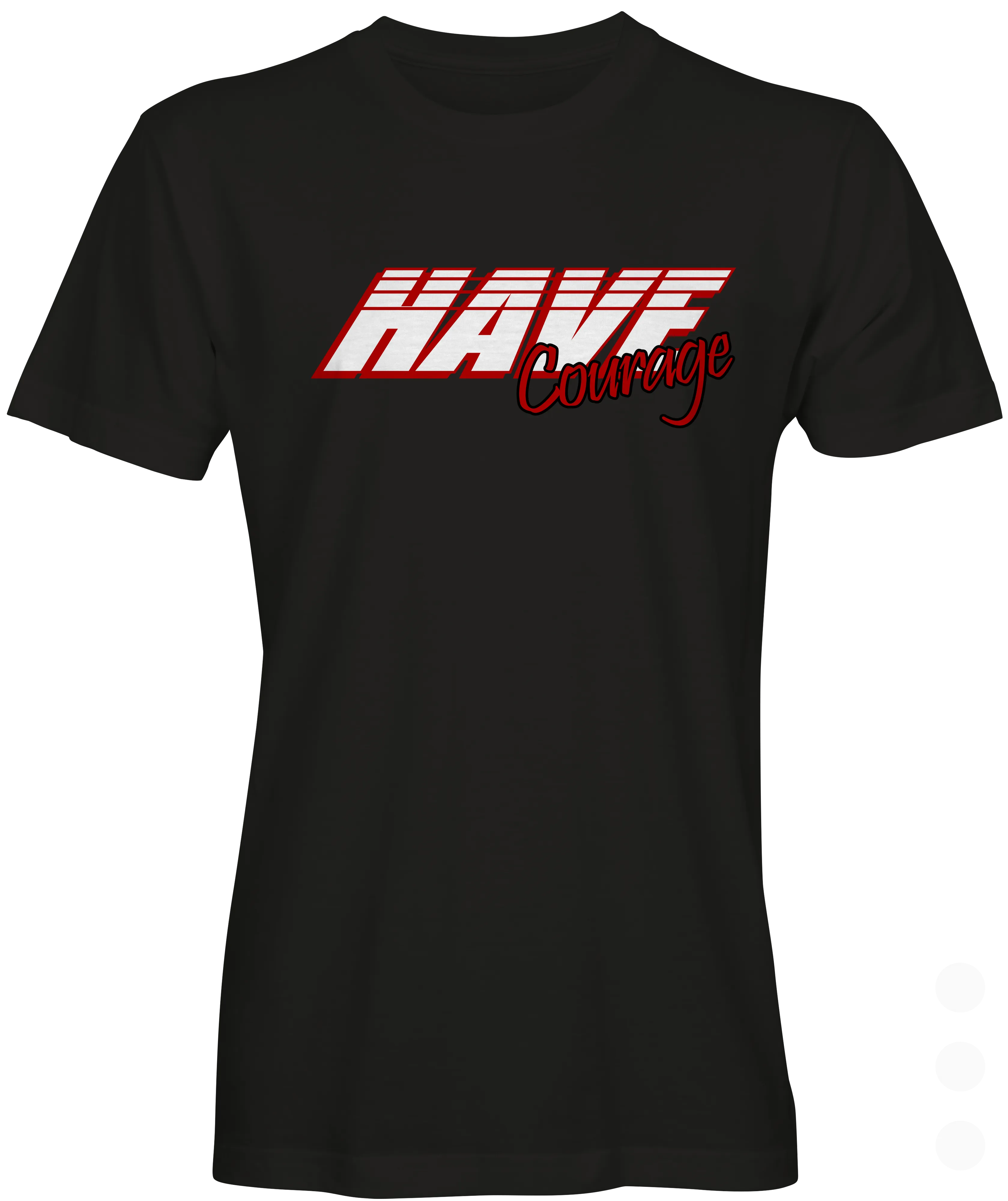 Have Courage Graphic T-shirt