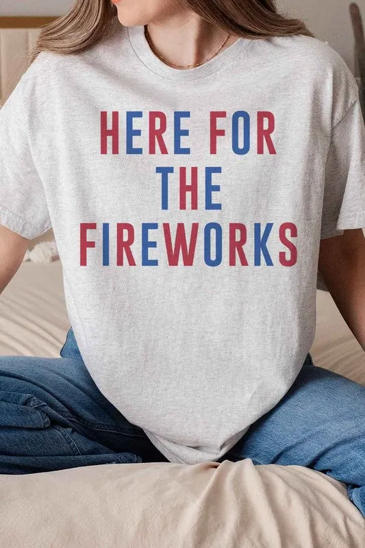 HERE FOR THE FIREWORKS GRAPHIC TEE