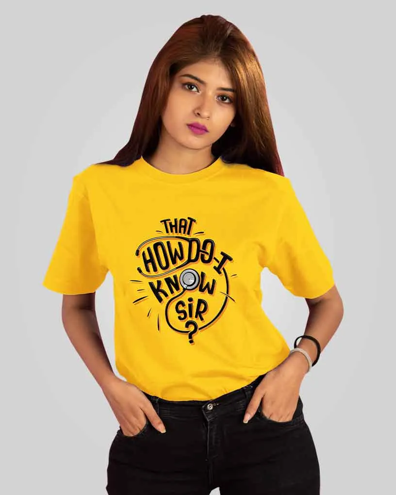 How Do I Know Sir T-Shirt - Yellow