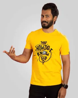 How Do I Know Sir T-Shirt - Yellow