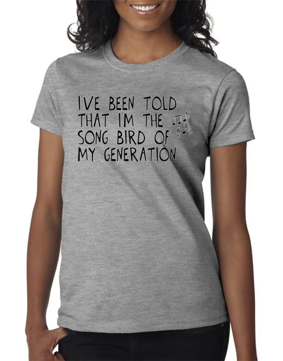 I'm The Song Bird of My Generation T-shirt