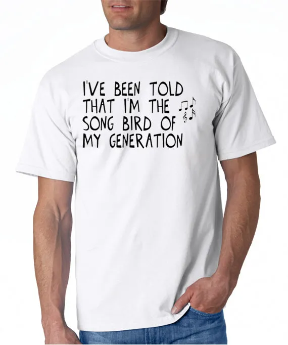 I'm The Song Bird of My Generation T-shirt