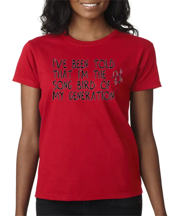 I'm The Song Bird of My Generation T-shirt
