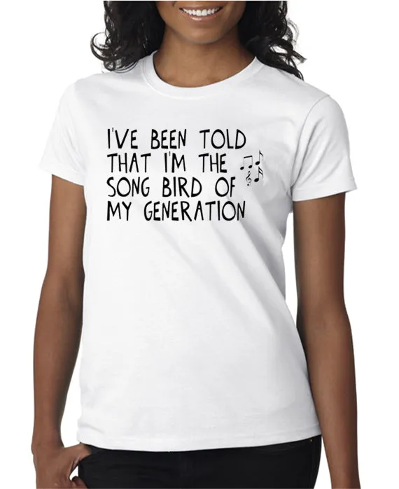 I'm The Song Bird of My Generation T-shirt