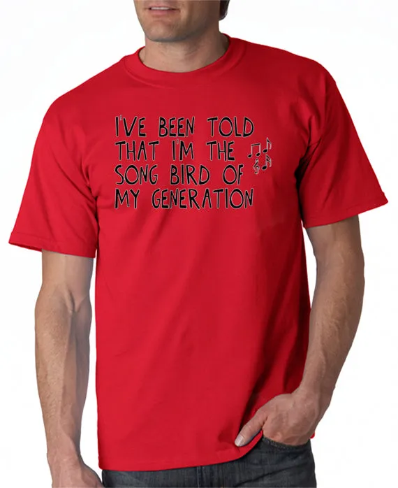 I'm The Song Bird of My Generation T-shirt