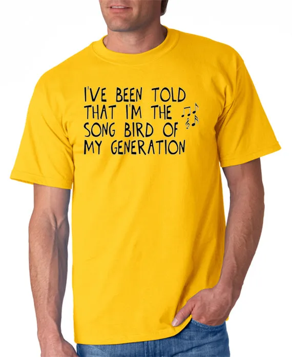 I'm The Song Bird of My Generation T-shirt