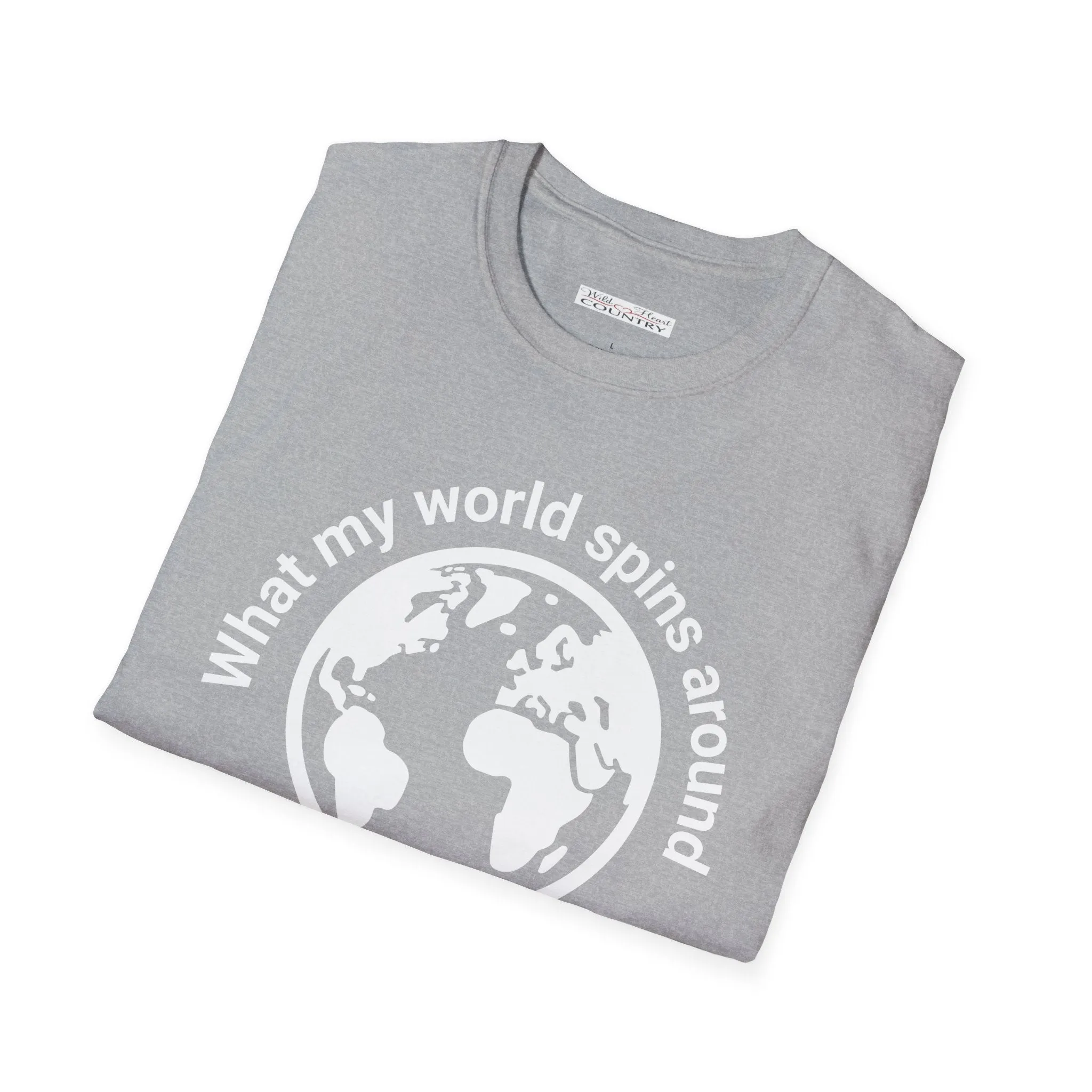 What my world spins around Song Lyric T Shirt, Country Shirt, Tour Shirt, Festival Tee, Western T-shirt, Music Shirt, Concert T-Shirt
